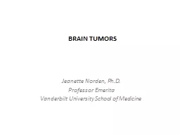 BRAIN TUMORS Jeanette Norden, Ph.D.