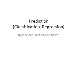 Prediction  (Classification, Regression)