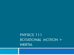 Physics 111 Rotational Motion   inertia