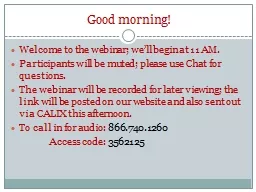 Good morning! Welcome to the webinar; we’ll begin at 11 AM.