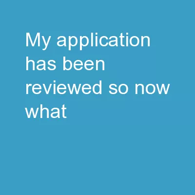 My application has been reviewed…so now what?