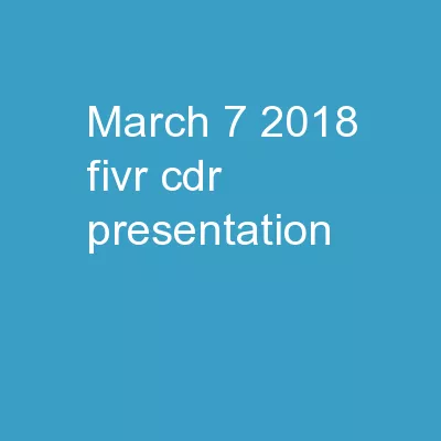 March 7 , 2018 FIVR CDR Presentation