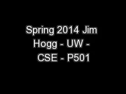 Spring 2014 Jim Hogg - UW - CSE - P501