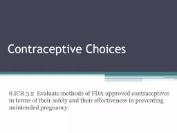 Contraceptive Choices 8.ICR.3.2  Evaluate methods of FDA-approved contraceptives in terms