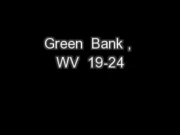 Green  Bank , WV  19-24