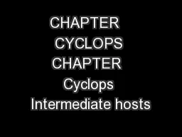 CHAPTER   CYCLOPS CHAPTER  Cyclops Intermediate hosts