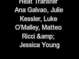 Heat Transfer Ana Galvao, Julie Kessler, Luke O’Malley, Matteo Ricci & Jessica Young