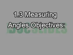 1.3 Measuring Angles Objectives: