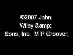 ©2007 John Wiley & Sons, Inc.  M P Groover,