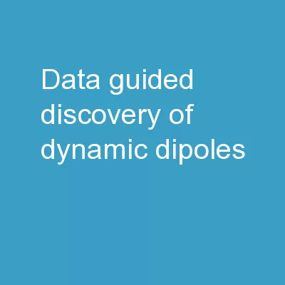 Data Guided Discovery of Dynamic Dipoles
