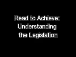 Read to Achieve: Understanding the Legislation