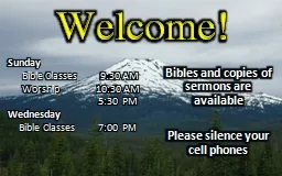 Welcome! Sunday Bible Classes	   9:30 AM