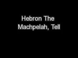 Hebron The Machpelah, Tell