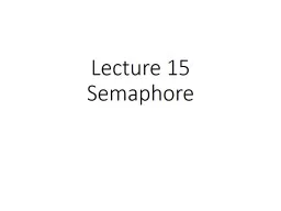 Lecture  1 5 Semaphore  & Bugs