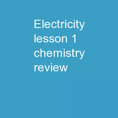 Electricity  Lesson 1  Chemistry review