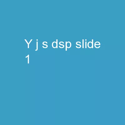 Y(J)S   DSP     Slide  1