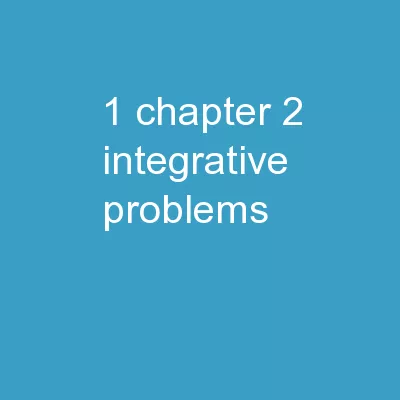 1 Chapter  2 – Integrative Problems