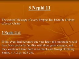 3 Nephi 11   The central Message of every Prophet has been the divinity of Jesus Christ.