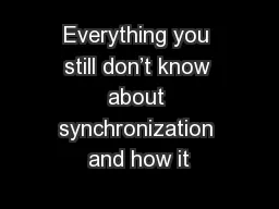Everything you still don’t know about synchronization and how it