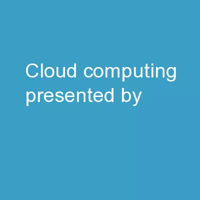 Cloud Computing Presented By:
