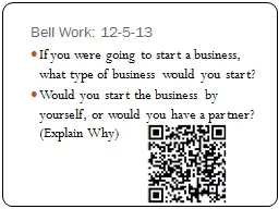 Bell Work: 12-5-13 If you were going to start a business, what type of business would you start?