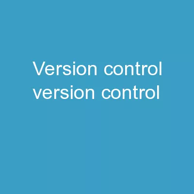 Version Control Version Control: