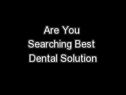 Are You Searching Best Dental Solution