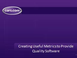 Creating  Useful Metrics to Provide Quality Software