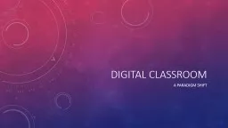 Digital Classroom A paradigm shift