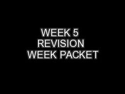 WEEK 5  REVISION WEEK PACKET