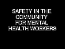 SAFETY IN THE COMMUNITY FOR MENTAL HEALTH WORKERS