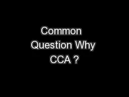 Common  Question Why CCA ?