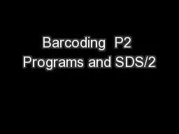 Barcoding  P2 Programs and SDS/2