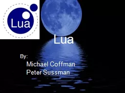 Lua By: Michael Coffman Peter