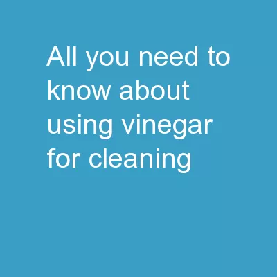 All You Need To Know About Using Vinegar For Cleaning