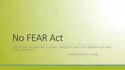 No FEAR  Act   The notification and federal employee anti-discrimination and retaliation