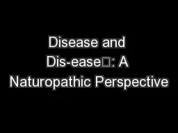 Disease and Dis-ease	: A Naturopathic Perspective