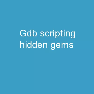 GDB Scripting – Hidden Gems