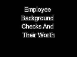 Employee Background Checks And Their Worth