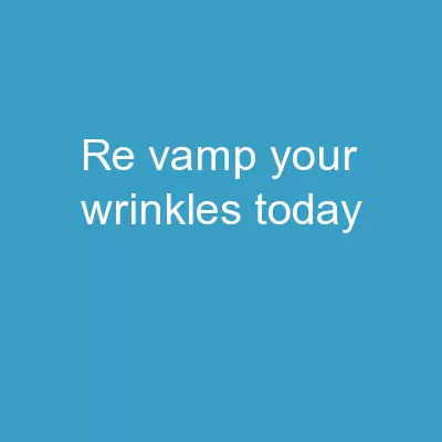 Re-VAMP your Wrinkles Today!