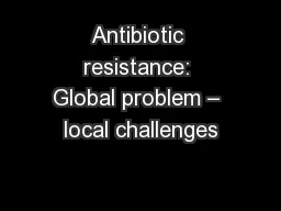 Antibiotic resistance: Global problem – local challenges