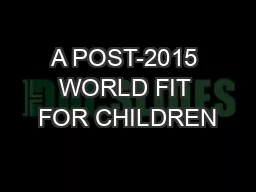 A POST-2015 WORLD FIT FOR CHILDREN
