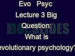 Evo   Psyc  Lecture 3 Big Question: What is evolutionary psychology?