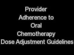 Provider Adherence to Oral Chemotherapy Dose Adjustment Guidelines