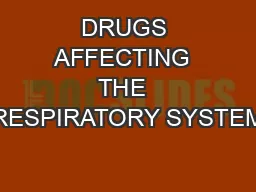 DRUGS AFFECTING  THE  RESPIRATORY SYSTEM