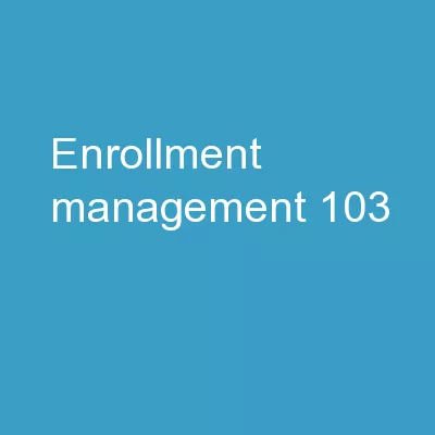 Enrollment Management 103