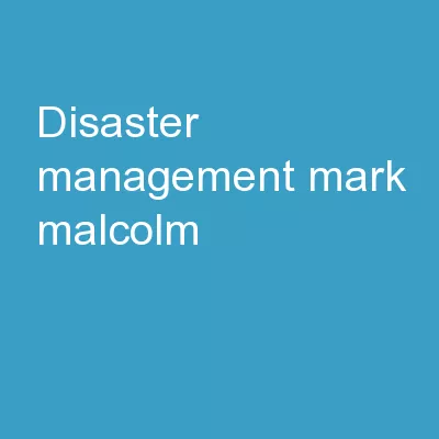 Disaster Management Mark Malcolm,