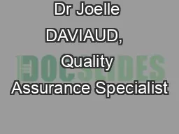 Dr Joelle DAVIAUD,  Quality Assurance Specialist