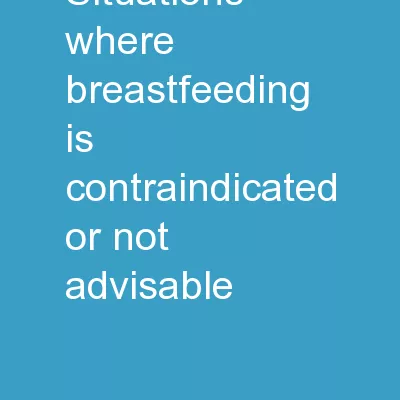 Situations Where Breastfeeding is Contraindicated or Not Advisable: