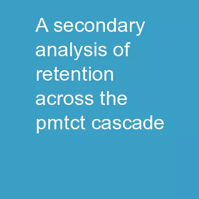 A secondary analysis of retention across the PMTCT cascade: